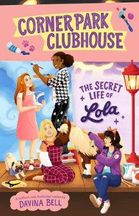 The Secret Life of Lola: Corner Park Clubhouse #2: Volume 2 by Davina Bell