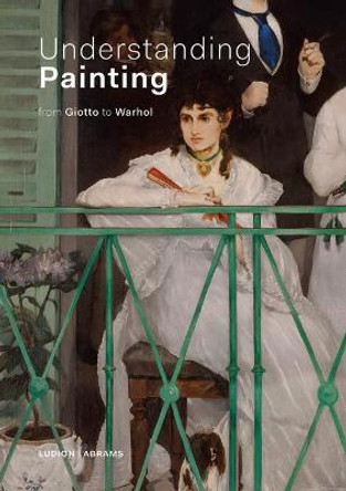 Understanding Painting: From Giotto to Warhol by Patrick de Rynck