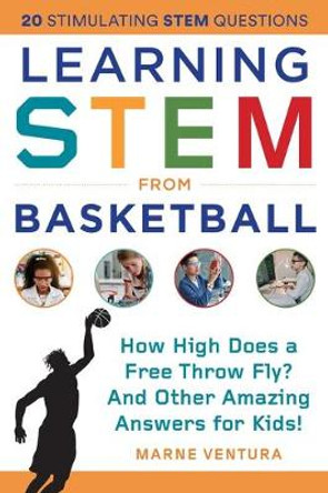 Learning STEM from Basketball: Why Does a Basketball Bounce? And Other Amazing Answers for Kids! by Marne Ventura