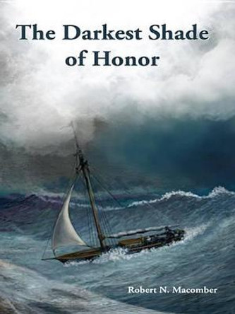 The Darkest Shade of Honor by Robert N. Macomber