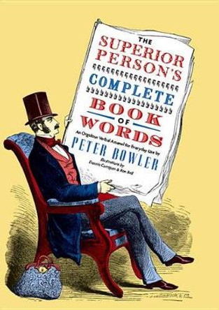 The Superior Person's Complete Book of Words by Peter Bowler