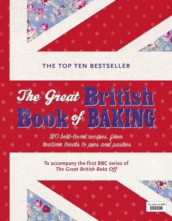 The Great British Book of Baking: Discover over 120 delicious recipes in the official tie-in to Series 1 of The Great British Bake Off by Linda Collister 9780718157111 [USED COPY]