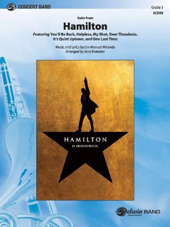 Hamilton, Suite from: Featuring: You'll Be Back / Helpless / My Shot / Dear Theodosia / It's Quiet Uptown / One Last Time, Conductor Score by Lin-Manuel Miranda