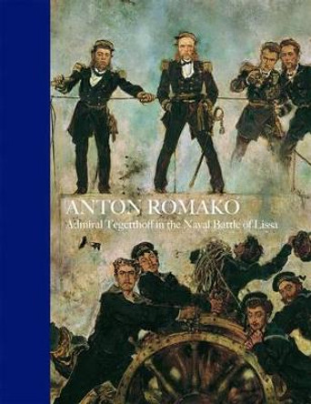 Anton Romako: Admiral Tegetthoff in the Naval Battle of Lissa by Agnes Husslein-Arco