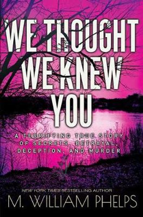 We Thought We Knew You by M. William William