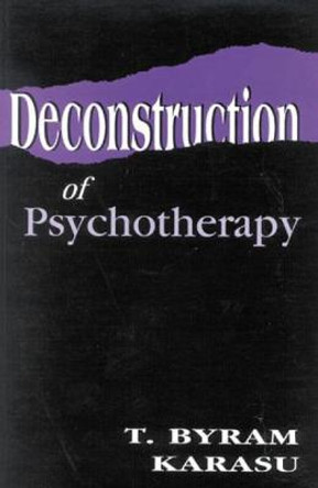 Deconstruction of Psychotherapy by T. Byram Karasu