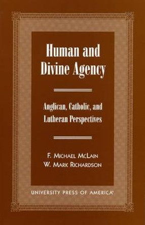 Human and Divine Agency: Anglican, Catholic, and Lutheran Perspectives by Michael F. McLain