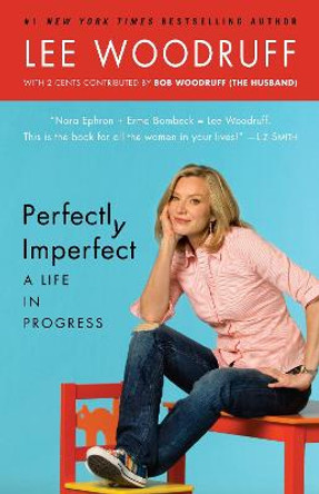 Perfectly Imperfect: A Life in Progress by Lee Woodruff