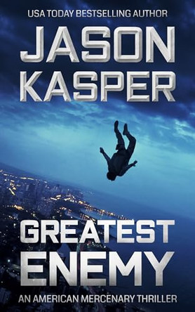 Greatest Enemy: A David Rivers Thriller by Jason Kasper 9781648754845
