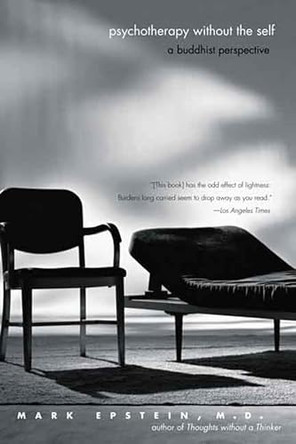 Psychotherapy without the Self: A Buddhist Perspective by Mark Epstein 9780300143133