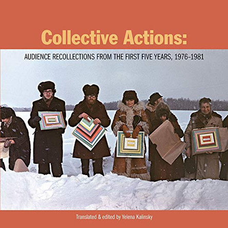 Collective Actions - Audience Recollections from the First Five Years 1976-1981 by Collective Actions 9780982409053