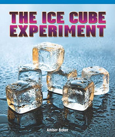 Ice Cube Experiment by Amber Baker 9781404279018