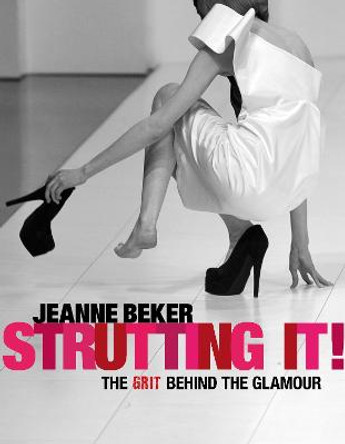 Strutting It!: The Grit Behind the Glamour by Jeanne Beker
