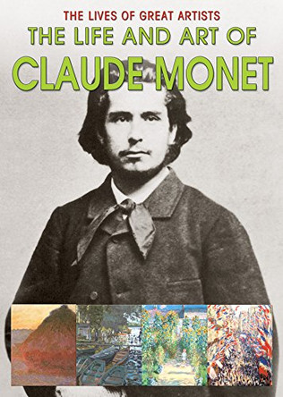 The Life and Art of Claude Monet by Sara Pappworth 9781499465846