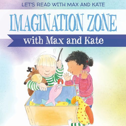 Imagination Zone with Max and Kate by Mick Manning 9781538340509