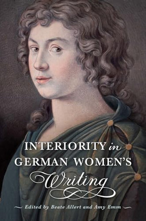 Interiority in German Women's Writing by Beate Allert 9781644534267