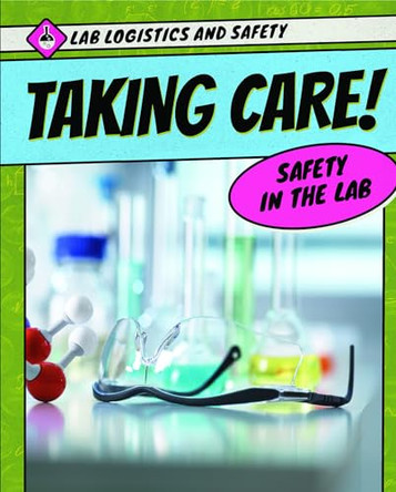 Taking Care! Safety in the Lab by Kathleen A Klatte 9781725310469