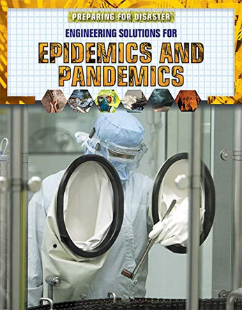 Engineering Solutions for Epidemics and Pandemics by Kara Rogers 9781725347786