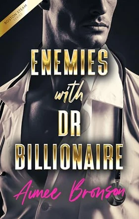 Enemies with Dr. Billionaire: An Enemies to Lovers Second Chance Romance by Aimee Bronson 9781036714550