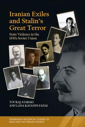 Iranian Exiles and Stalin’s Great Terror: State Violence in the 1930s Soviet Union by Touraj Atabaki 9781399560566