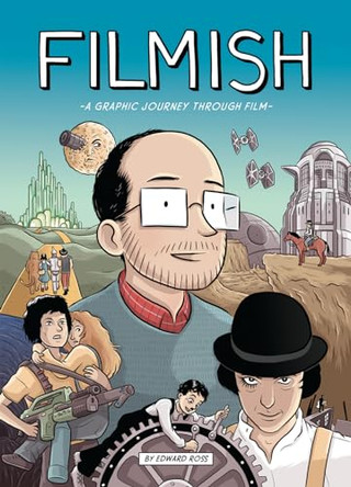Filmish: A Graphic Journey Through Film by Edward Ross 9781910593035