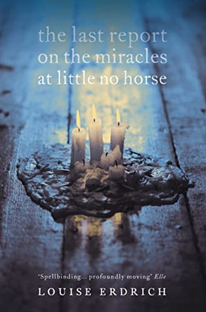 The Last Report on the Miracles at Little No Horse by Louise Erdrich 9780007136353 [USED COPY]