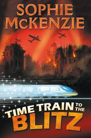 Time Train to the Blitz by Sophie McKenzie 9780746097533 [USED COPY]
