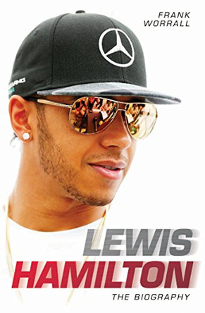 Lewis Hamilton: The Biography by Frank Worrall 9781784185985 [USED COPY]