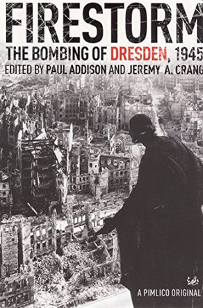 Firestorm: The Bombing of Dresden 1945 by Jeremy A. Crang 9781844139286 [USED COPY]