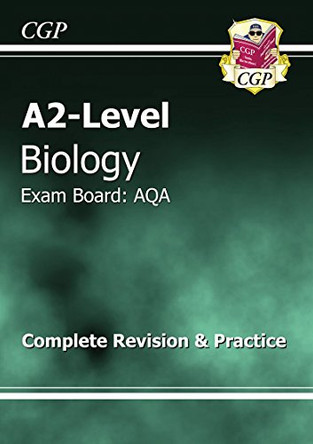 A2-Level Biology AQA Complete Revision & Practice by CGP Books 9781847622594 [USED COPY]