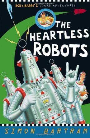 The Heartless Robots by Simon Bartram 9781848770317 [USED COPY]