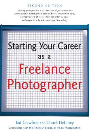 Starting Your Career as a Freelance Photographer by Tad Crawford