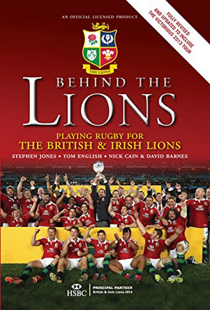 Behind The Lions: Playing Rugby for the British & Irish Lions by Stephen Jones 9781909715127 [USED COPY]