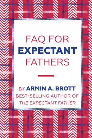 FAQ for Expectant Fathers by Armin Brott 9780789212696