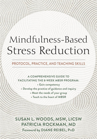Mindfulness-Based Stress Reduction: Protocol, Practice, and Teaching Skills by Susan L Woods 9781684035601