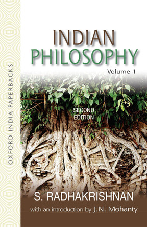 Indian Philosophy: Volume I: with an Introduction by J.N. Mohanty by S. Radhakrishnan 9780195698411