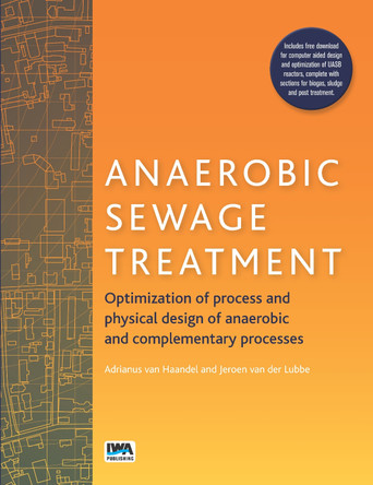 Anaerobic Sewage Treatment: Optimization of process and physical design of anaerobic and complementary processes by Jeroen van der Lubbe 9781780409610