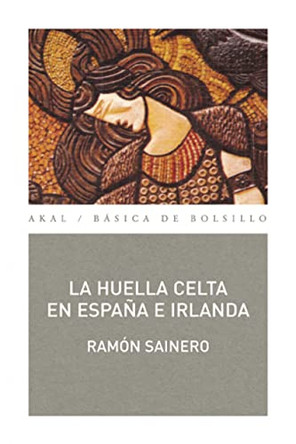 La Huella Celta En Espana E Irlanda by Ramon Sainero 9788476001677