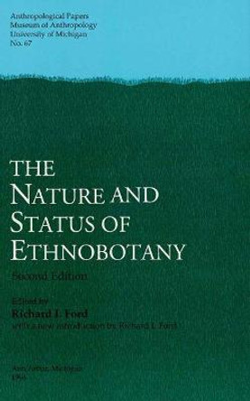 The Nature and Status of Ethnobotany by Richard I. Ford