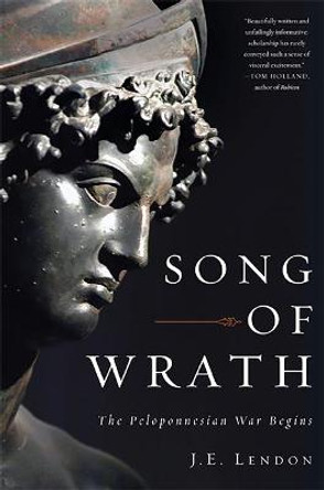 Song of Wrath: The Peloponnesian War Begins by J. Lendon