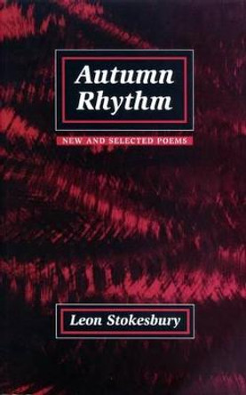 Autumn Rhythm: New and Selected Poems by Leon Stokesbury