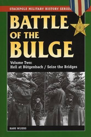 The Battle of the Bulge: Hell at B++Tgenbach/Seize the Bridges by Hans Wijers 9780811735872
