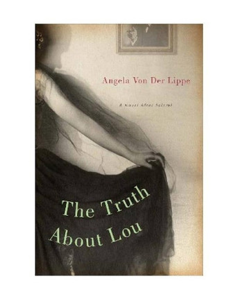 The Truth About Lou: A Novel After Salomé by Angela Von der Lippe 9781582434353