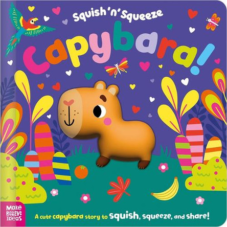 Squish 'n' Squeeze Capybara! by Alice Fewery 9781805444701