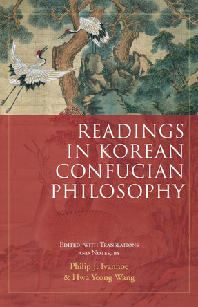 Readings in Korean Confucian Philosophy by Philip J. Ivanhoe 9781647922559