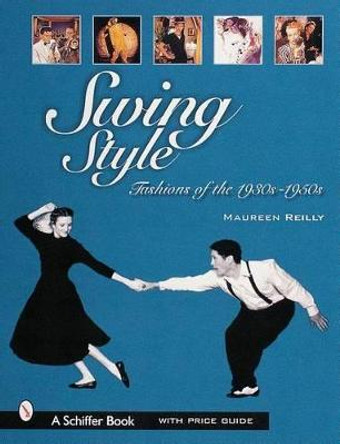 Swing Style: Fashions of the 1930s-1950s by Maureen Reilly