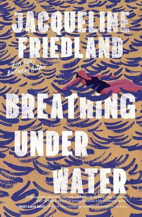Breathing Under Water by Jacqueline Friedland 9781400347339