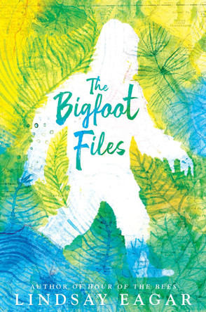 The Bigfoot Files by Lindsay Eagar 9780763692346