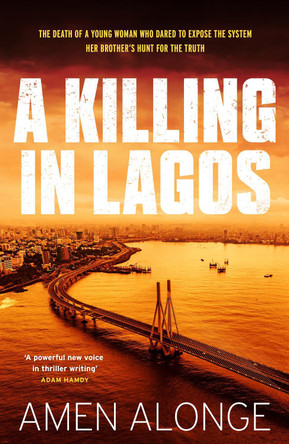 A Killing in Lagos: a fast-paced must-read suspense by Amen Alonge 9781529441857