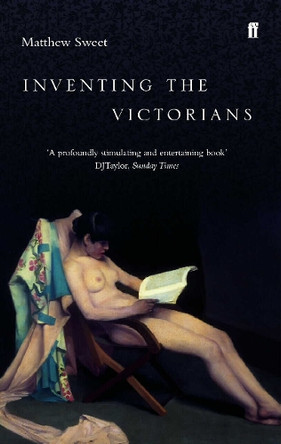 Inventing the Victorians by Matthew Sweet 9780571206636 [USED COPY]
